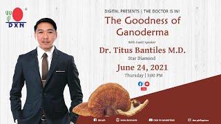 DXN Digital Livestream  The Doctor Is In The Goodness of Ganoderma with Dr. Titus Bantiles