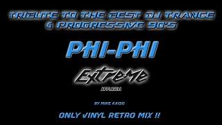 Tribute to the best dj trance & progressive 90s Phi Phi By Mike Kaiso  Only Vinyl RetroMix