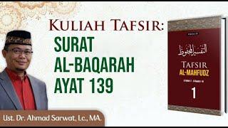Tafsir Surah Al-Baqarah Ayat 139 - Ust. Dr. Ahmad Sarwat Lc. MA
