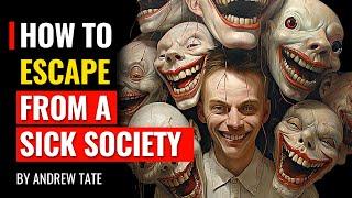 Andrew Tate - How To Escape From A Sick Society