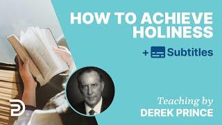 How To Achieve Holiness  Derek Prince