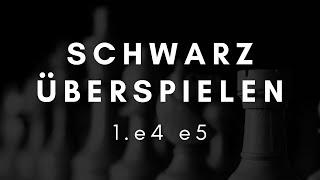 Weißrepertoire Teil 1 1. e4 e5 - Komplette Eröffnung für Weiß