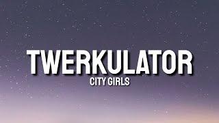 City Girls - Twerkulator Lyrics Its time for the twerkulator Tiktok Song