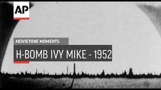 H-Bomb Ivy Mike - 1952  1954  Movietone Moment  2 Nov 18