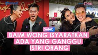 Baim Wong Isyaratkan Ada yang Ganggu Istri Orang Netizen Duga soal Paula Verhoeven