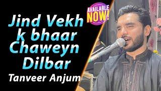 Jind Vekh k bhaar Chaweyn Dilbar Singer Tanveer AnjumMehfil Parogram 2024