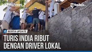 VIRAL TURIS INDIA TERLIBAT KERICUHAN DENGAN DRIVER DI BALI