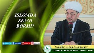 Nuriddin domla Xoliqnazarov   Islomda sevgi bormi