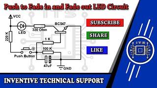 Push to Fade in and Fade out LED Circuit using Transistor by INVENTIVE TECHNICAL SUPPORT