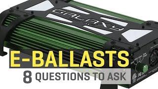 Electronic Ballasts — 8 Questions to Ask