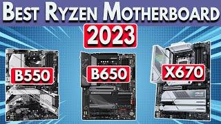 Best Ryzen Motherboard 2023 - Ryzen 7000 & 5000 CPUs 5600X 7600X 7800X3D & More