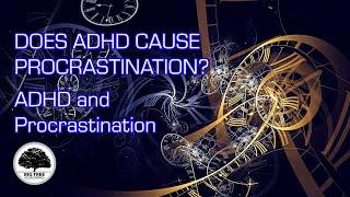 DOES ADHD CAUSE PROCRASTINATION  ADHD and Procrastination