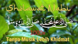 Sholawat Nabi 1000x Tanpa Musik - Sallallahu Ala Muhammad Sallallahu Alaihi Wasallam