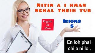 I hman nghal theih tur IDIOMS 5 te chu hei leee🫠