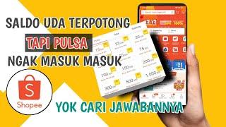 CARA MENGATASI PULSA TIDAK MASUK DI APLIKASI SHOPEE