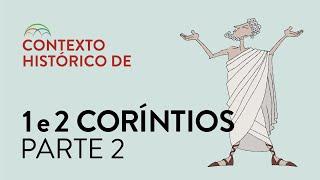 Contexto Histórico de 1 & 2 Coríntios - Parte 2 de 2