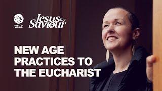 New Age Practices to the Eucharist  Tina Mc Ateer-Wallace  Jesus My Saviour