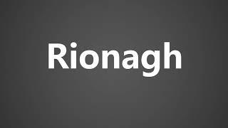 How To Pronounce Rionagh