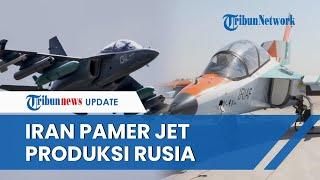 Iran Pamer Jet Latih Yakovlev Yak-130 Buatan Rusia Punya 9 Cantelan yang Mampu Bawa Rudal