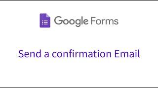 Google Forms Send a confirmation email