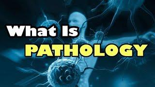 What is pathology ?   Clear Over view 