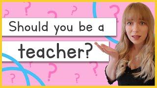 Should you be a teacher?  Pros and cons of teaching