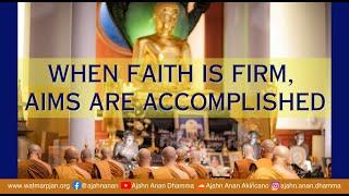 When Faith is Firm Aims are Accomplished  Friday Dhamma  26 May 2023