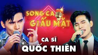 Tổng hợp những màn SONG CA HAY NHỨC NHỐI của mỹ nam Quốc Thiên trên sân khấu SONG CA GIẤU MẶT