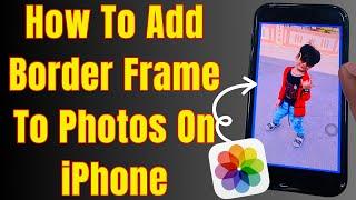 How To Add Border Frame To Photos On iPhone for Free iOS 17
