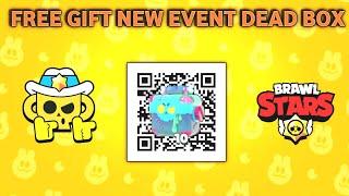 FREE GIFT  FREE GIFT NEW EVENT DEAD BOX  QR CODE BRAWL STARS  BRAWL STARS UPDATE 