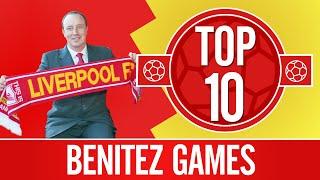 Top 10 Rafa Benitez games in charge  European nights cup finals Istanbul