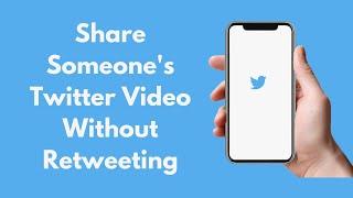 How to Share Someones Twitter Video Without Retweeting 2021