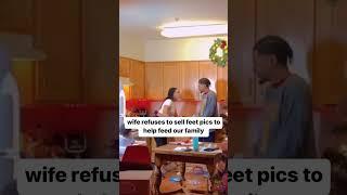 My wife refuses to sell feet pics to help feed our family #tiktok #funny #explore #reels #viral