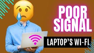 Why My laptops Wi-Fi signal is very poor