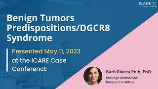 Benign Tumor PredispositionDGCR8 and Other Related Syndromes