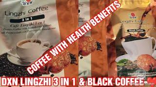 COFFEE WITH HEALTH BENEFITS DXN LINGZHI 3 IN 1 & BLACK #dxn #dxnamerica #dxnproducts