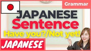 【JLPTN5】Have you done?  Not yet  Learn Japanese Grammar for beginners