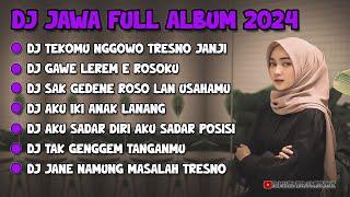 DJ JAWA FULL ALBUM VIRAL TIKTOK TERBARU 2024  DJ TEKAMU GOWO TRESNO JANJI RABAKAL NGELIYO FULL BAS
