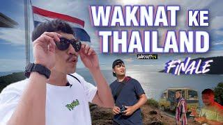 WAKNAT KE THAILAND PART 4