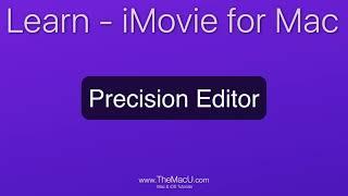 How to use the precision editor in iMovie for Mac