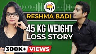 45 Kg. WEIGHT LOSS Story  Fat to Fit Transformation Story - Reshma Badi  The Ranveer Show