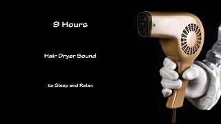 Hair Dryer Sound 262  Visual ASMR  9 Hours Lullaby to Sleep and Relax