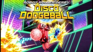 Robot Roller-Derby Disco Dodgeball OST - Touch My Spleen by Danny NeverEnding