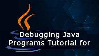Debugging Java Programs Tutorial for Beginners