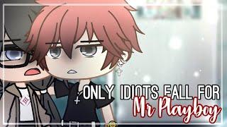 Only idiots fall for Mr. Playboy PART 2 GCM•GCMM