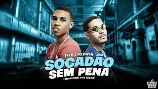 ITYN E PEDRYN - SOCADÃO SEM PENA  NEUROSE NO BEAT 