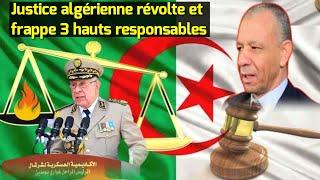 La justice algérienne révolte et frappe 3 hauts responsables Donnés grave révélé