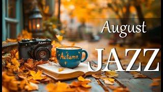 August Autumn Morning Jazz  Postive Coffee Jazz Music & Happy Bossa Nova Piano for Good Mood Relax