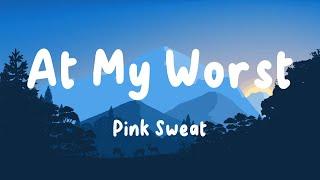 Mix - Pink Sweat$ - At My Worst Lyrics  Charlie Puth  GAYLE 