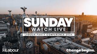 Watch LIVE Sunday at Labour Party Conference 2024